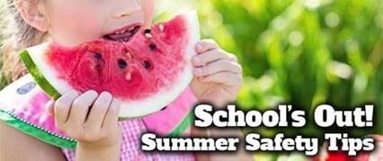Young girl eating a watermelon with text that reads School's Out! Summer Safety Tips.